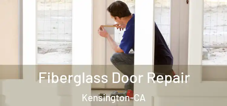  Fiberglass Door Repair Kensington-CA